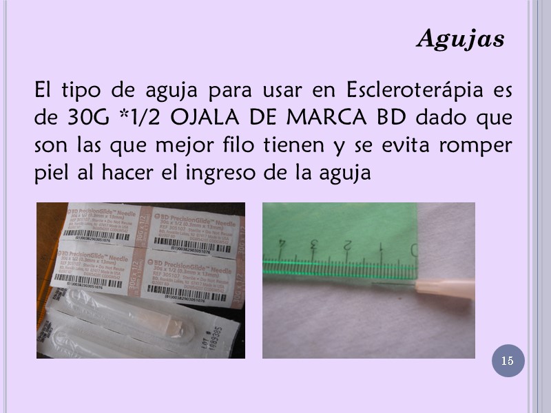 Agujas El tipo de aguja para usar en Escleroterápia es de 30G *1/2 OJALA